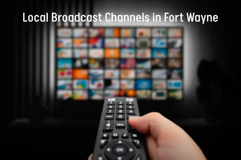 Local Broadcast Channels in Fort Wayne