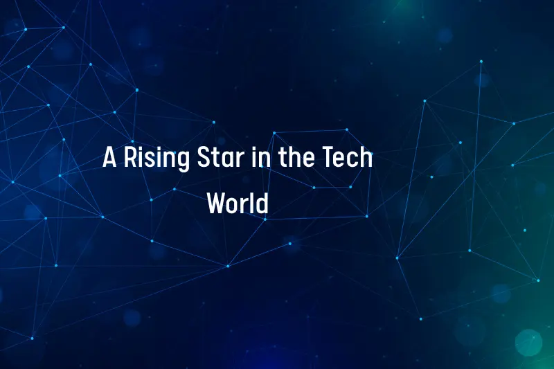 A Rising Star in the Tech World