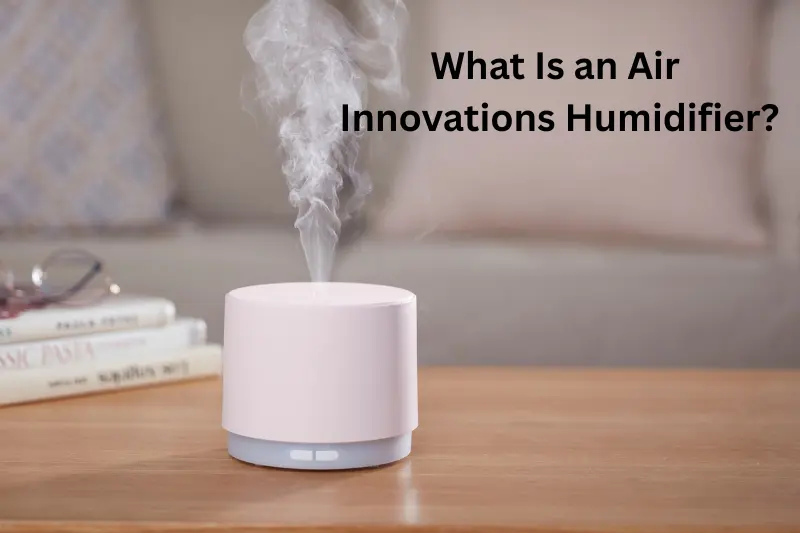 what Is an air innovations humidifier
